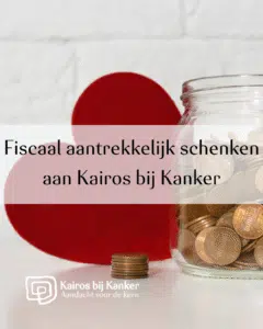 Fiscaal aantrekkelijk schenken aan Kairos bij Kanker