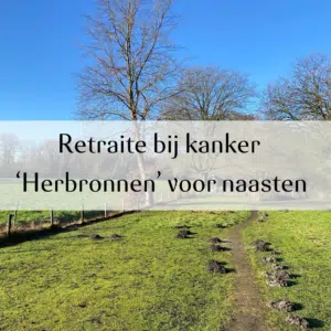 Retraite bij kanker 'Herbronnen' voor naasten